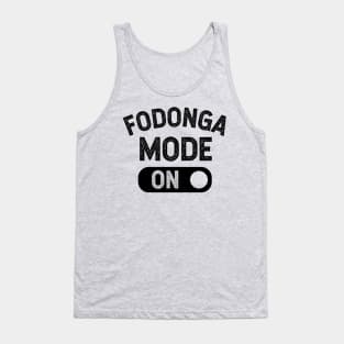 Fodonga Mode ON Tank Top